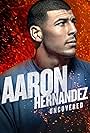 Aaron Hernandez Uncovered (2018)