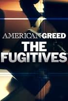 American Greed, the Fugitives