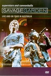 Primary photo for Savage Garden: Superstars and Cannonballs: Live and on Tour in Australia