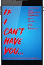 If I Can't Have You... (2019)