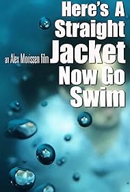 Here's a Straight Jacket Now Go Swim (2015)