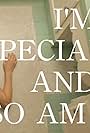 I'm Special and So Am I (2013)