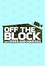 Off The Block with Ross and Marissa (2018)