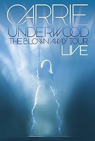 Primary photo for Carrie Underwood: The Blown Away Tour Live