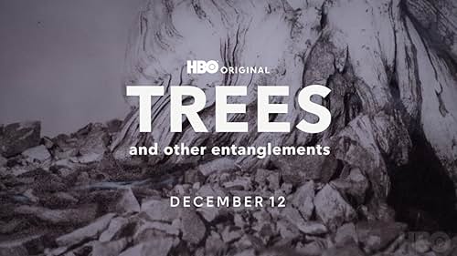 Trees and Other Entanglements, an HBO Original Documentary and deeply human tale of our relationship with the natural world and one another.