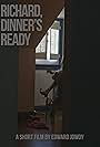 Richard, Dinner's Ready (2013)