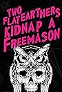 Two Flat Earthers Kidnap a Freemason (2021)