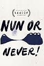 Nun or Never! (2023)