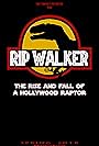 Rip Walker: The Rise and Fall of a Hollywood Raptor (2018)