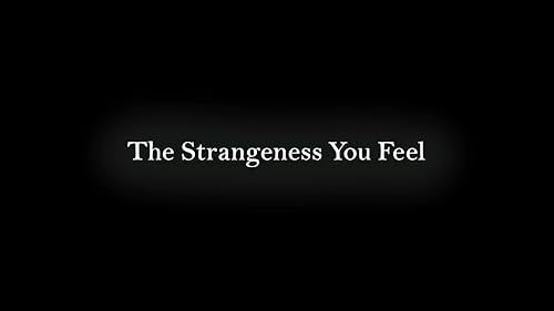 The Strangeness You Feel