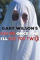 Gary Wilson: Kiss Me Once and I'll Kiss You Twice (2024)