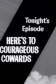 Primary photo for Here's to Courageous Cowards