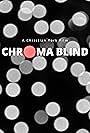 Chroma Blind (2018)