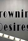 Drowning Desires (2014)