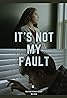 It's Not My Fault (2022) Poster