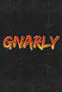 Gnarly (2018)