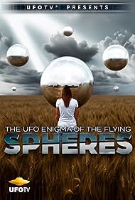 The UFO Enigma of the Flying Spheres (2014)