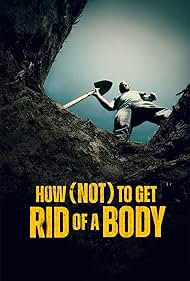 How (Not) to Get Rid of a Body (2024)