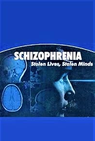Primary photo for Schizophrenia: Stolen Minds, Stolen Lives