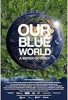 Our Blue World: A Water Odyssey