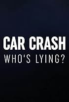 Car Crash: Who's Lying?