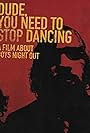 Dude, You Need to Stop Dancing (2006)