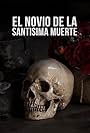 El Novio De La Santisima Muerte (2009)