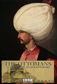 Primary photo for The Ottomans: Europe's Muslim Emperors