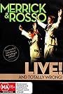 Merrick & Rosso: Live and Totally Wrong! (2007)