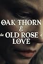 Sylvia Hoeks in Oak Thorn & The Old Rose of Love (2022)