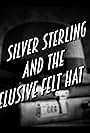 Silver Sterling and the Elusive Felt Hat (2024)