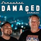 Somewhat Damaged (Podcast) (2021)