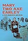 Mary Two-Axe Earley: I Am Indian Again (2021)