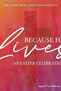 Primary photo for Because He Lives: An Easter Celebration