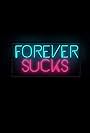 Forever Sucks (2016)