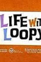 Life with Loopy