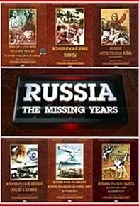 Primary photo for Russia. The Missing Years