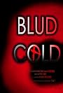 Blud Cold (2011)