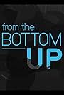 From the Bottom Up (2016)