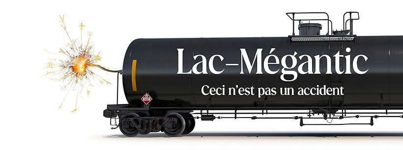 Lac-Mégantic - ceci n'est pas un accident (2023)