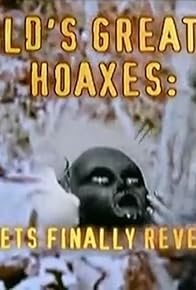 Primary photo for The World's Greatest Hoaxes: Secrets Finally Revealed