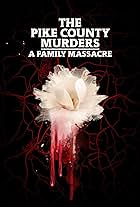 The Pike County Murders: A Family Massacre