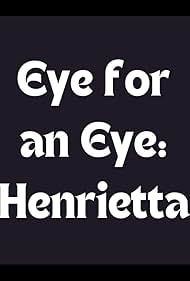 Eye for an Eye: Henrietta (2016)