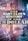 The Marvelous History of the US Dollar (2010)