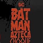 Aztec Batman: Clash of Empires