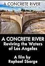 A Concrete River: Reviving the Waters of Los Angeles (2015)