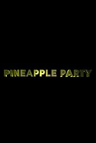 Primary photo for Pineapple Party