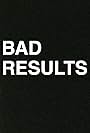 Bad Results