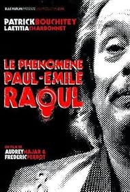 Le phénomène Paul-Émile Raoul (2006)