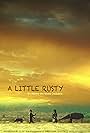 A Little Rusty (2017)